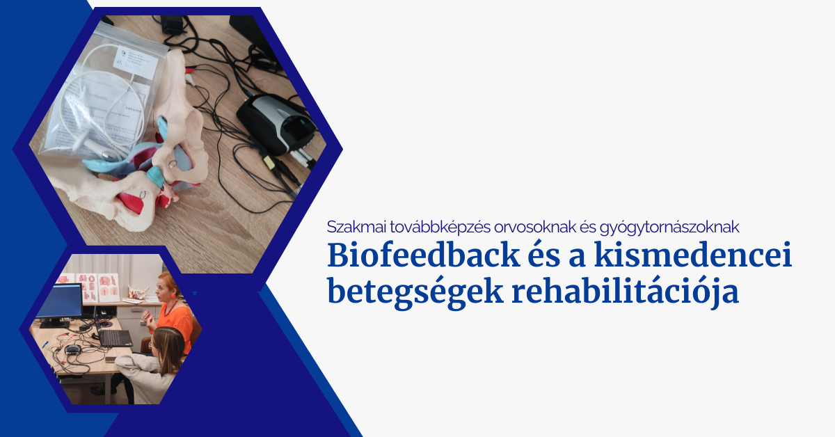 Biofeedback és a kismedencei betegségek rehabilitációja tanfolyam MABNATE BioNeuro Akadémia
